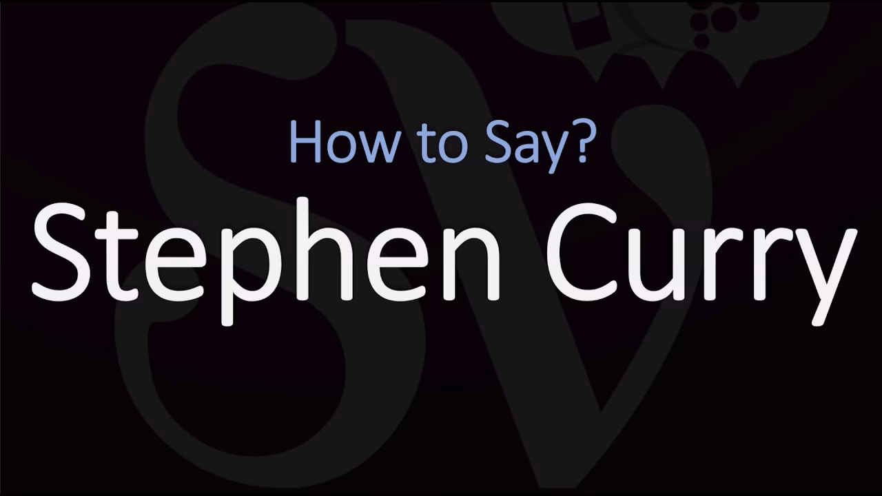 How is Stephen Curry's name pronounced?